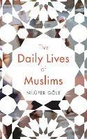 The Daily Lives of Muslims: Islam and Public Confrontation in Contemporary Europe