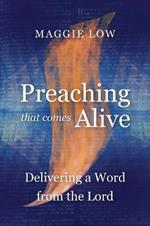 Preaching That Comes Alive: Delivering a Word from the Lord