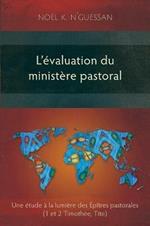 L'Evaluation du Ministere Pastoral: Une Etude a la Lumiere des Epitres Pastorales