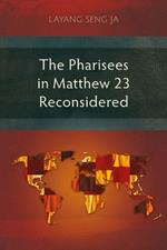 The Pharisees in Matthew 23 Reconsidered