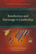 Benefaction and Patronage in Leadership: A Socio-Historic Exegesis of the Pastoral Epistles