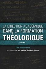 La direction academique dans la formation theologique, volume 1: Les fondements