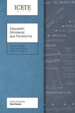 Educacion Ministerial que Transforma: Modelar y ensenar la vida transformada