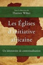 Les Eglises d'initiative africaine: Un laboratoire de contextualisation