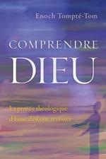 Comprendre Dieu: La pensee theologique d'Isaac Zokoue revisitee