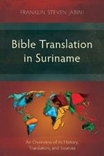 Bible Translation in Suriname: An Overview of its History, Translators, and Sources