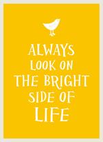 Always Look on the Bright Side of Life