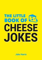 The Little Book of Cheese Jokes