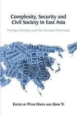 Complexity, Security and Civil Society in East Asia: Foreign Policies and the Korean Peninsula
