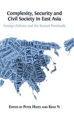 Complexity, Security and Civil Society in East Asia: Foreign Policies and the Korean Peninsula