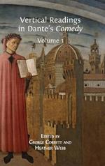 Vertical Readings in Dante's Comedy: Volume 1