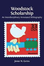 Woodstock Scholarship: An Interdisciplinary Annotated Bibliography