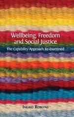 Wellbeing, Freedom and Social Justice: The Capability Approach Re-Examined