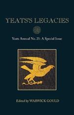 Yeats's Legacies: Yeats Annual No. 21
