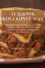 Italiensk Kogekunst 2023: Udforsk De Bedste Italienske Opskrifter Og Traditioner Med Denne Bogs Samling Af Klassikere