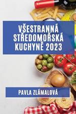 Vsestranna stredomorska kuchyne 2023: Chute, ktere oslovi vsechny vase smysly