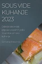 Sous Vide kuhanje 2023: Odkrijte skrivnosti priprave popolnih jedi s Sous Vide tehniko kuhanja