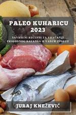 Paleo kuharicu 2023: Savrseni recepti za vracanje prirodnog balansa u vasem zivotu