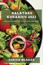 Salatare kuharicu 2023: Savrseni recepti za svaku prigodu