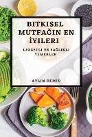 Bitkisel Mutfagin En Iyileri: Lezzetli ve Saglikli Yemekler