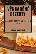 Vynimocne Dezerty: Najlepsie Recepty na Kolace a Torty