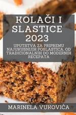 Kolaci i Slastice 2023: Uputstva za pripremu najukusnijih poslastica, od tradicionalnih do modernih recepata