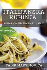 Italijanska Kuhinja: Kuharica Biblija za Kuhanje