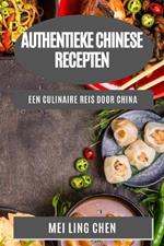 Authentieke Chinese Recepten: Een Culinaire Reis door China