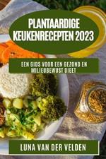 Plantaardige KeukenRecepten 2023: Een Gids voor een Gezond en Milieubewust Dieet