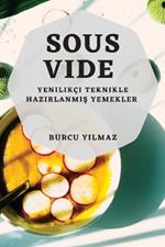 Sous-Vide: Yenilikci Teknikle Hazirlanmis Yemekler