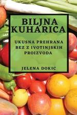 Biljna kuharica: Ukusna prehrana bez z ivotinjskih proizvoda