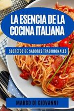 La esencia de la cocina italiana: Secretos de sabores tradicionales