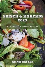 Frisch & Knackig 2023: Salate fur jeden Anlass