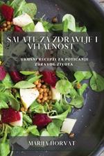 Salate za zdravlje i vitalnost: Ukusni recepti za poticanje zdravog zivota