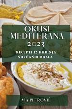 Okusi Mediterana 2023: Recepti iz kuhinja suncanih obala