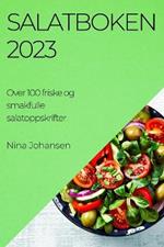 Salatboken 2023: Over 100 friske og smakfulle salatoppskrifter