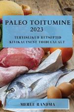 Paleo toitumine 2023: tervislikud retseptid kivikautsest toidulaualt