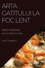 Arta Gatitului La Foc Lent: Retete Delicioase pentru Slow Cooker