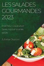 Les Salades Gourmandes 2023: Fraicheur, Couleurs et Saveurs pour tous les gouts