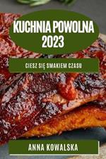 Kuchnia Powolna 2023: Ciesz sie smakiem czasu