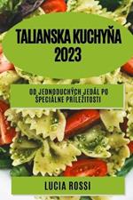 Talianska kuchyna 2023: Od jednoduchych jedal po specialne prilezitosti