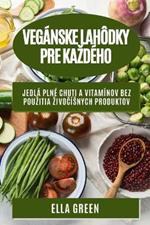 Veganske lahodky pre kazdeho: Jedla plne chuti a vitaminov bez pouzitia zivocisnych produktov