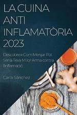 La Cuina Antiinflamatoria 2023: Descobreix Com Menjar Pot Ser la Teva Millor Arma contra l'Inflamacio