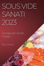 Sous Vide Sanati 2023: Yemege Dair Yeni Bir Yaklasim