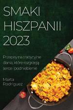 Smaki Hiszpanii 2023: Przepisy na tradycyjne dania, ktore rozgrzeja serce i podniebienie