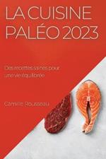 La cuisine paleo 2023: Des recettes saines pour une vie equilibree