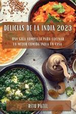 Delicias de la India 2023: Una guia completa para cocinar la mejor comida india en casa