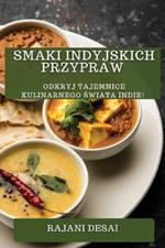 Smaki Indyjskich Przypraw: Odkryj Tajemnice Kulinarnego Swiata Indie!