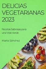Delicias Vegetarianas 2023: Recetas Sabrosas para una Vida Verde