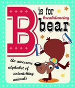 B is for Breakdancing Bear